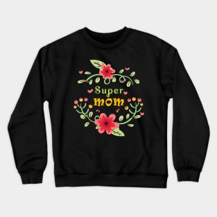 Super Mom Followers Mother Mommy Caregiver kinswoman Gift Crewneck Sweatshirt